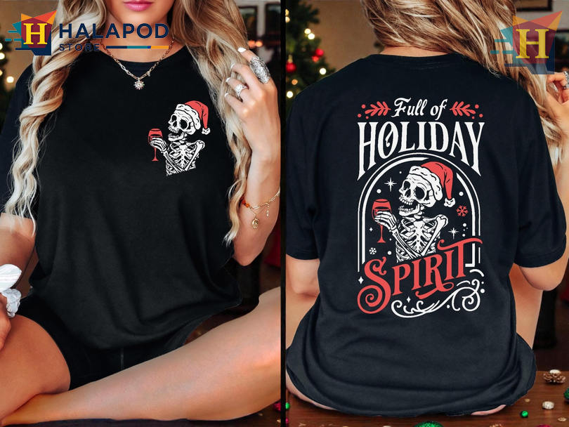 Funny Christmas Shirt Family Full Of Holiday Spirit Skeleton Drinking Beer Tee