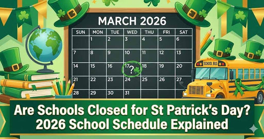 Are Schools Closed for St Patrick's Day? 2026 School Schedule Explained