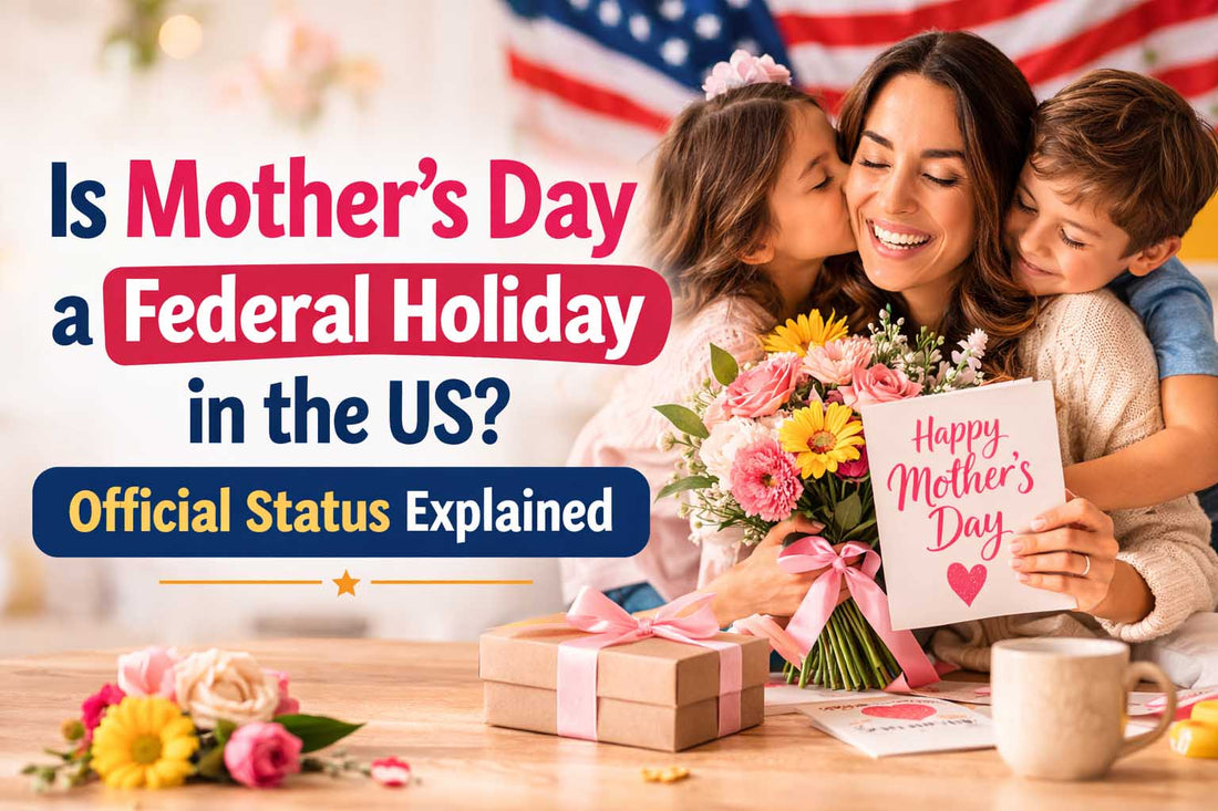 Is Mother's Day a Federal Holiday in the US? Official Status Explained