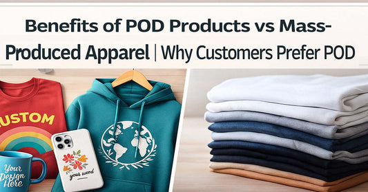 The Benefits of POD Products Compared to Mass-Produced Apparel