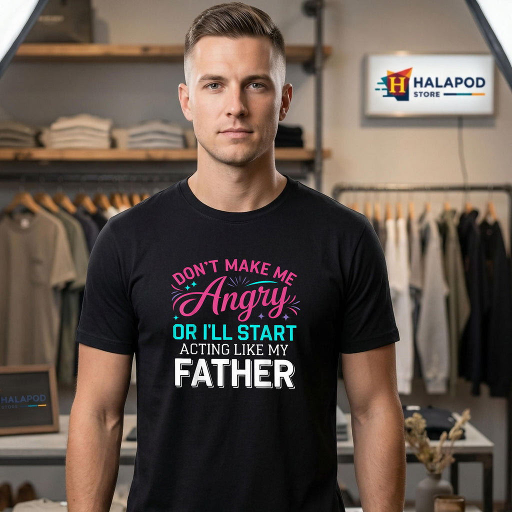 Angry Dad Fathers Day Shirt 2026 Dont Make Me Acting Like My Father Funny Gift