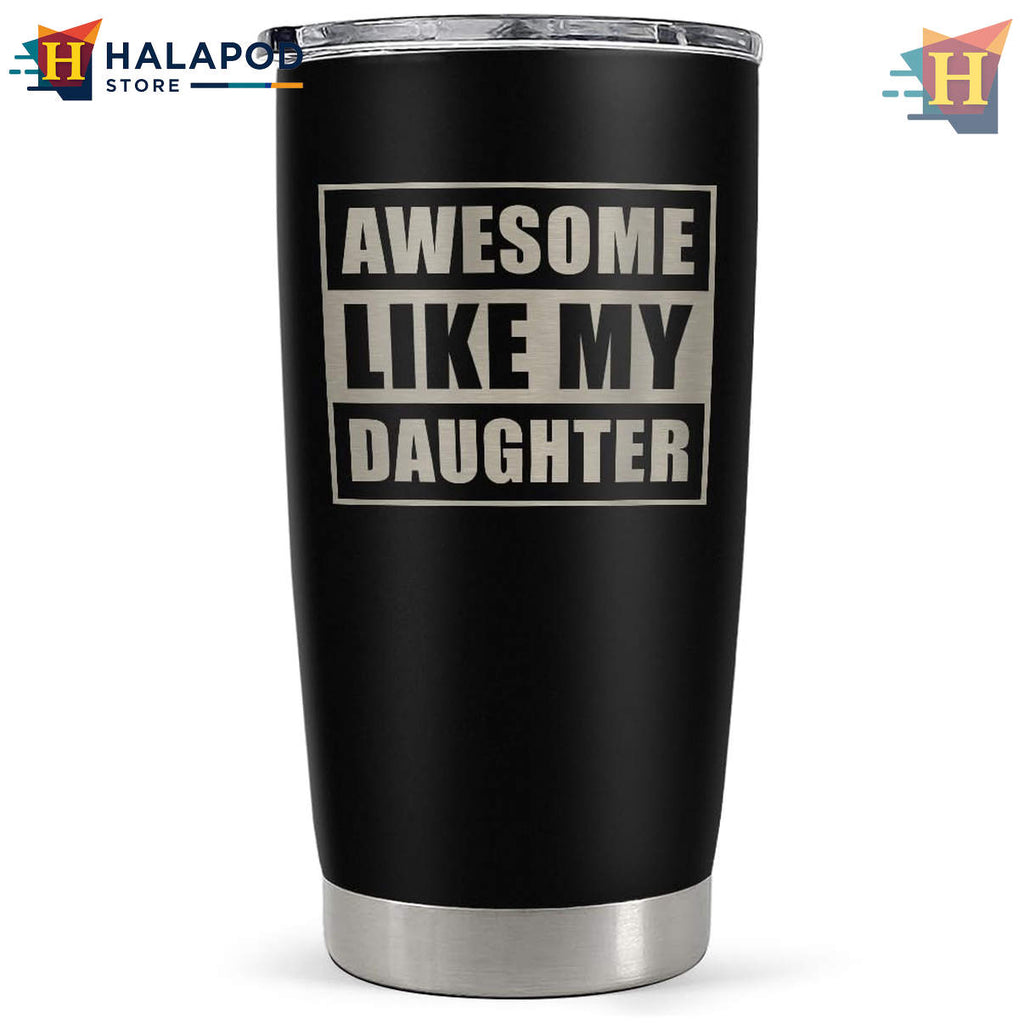 Awesome Like My Daughter Tumbler 2026 Funny Fathers Day Birthday Gift Dad