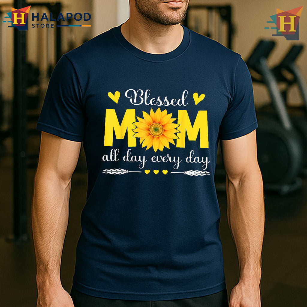 Blessed Mom All Day Floral Shirt Every Day Mama Mothers Day