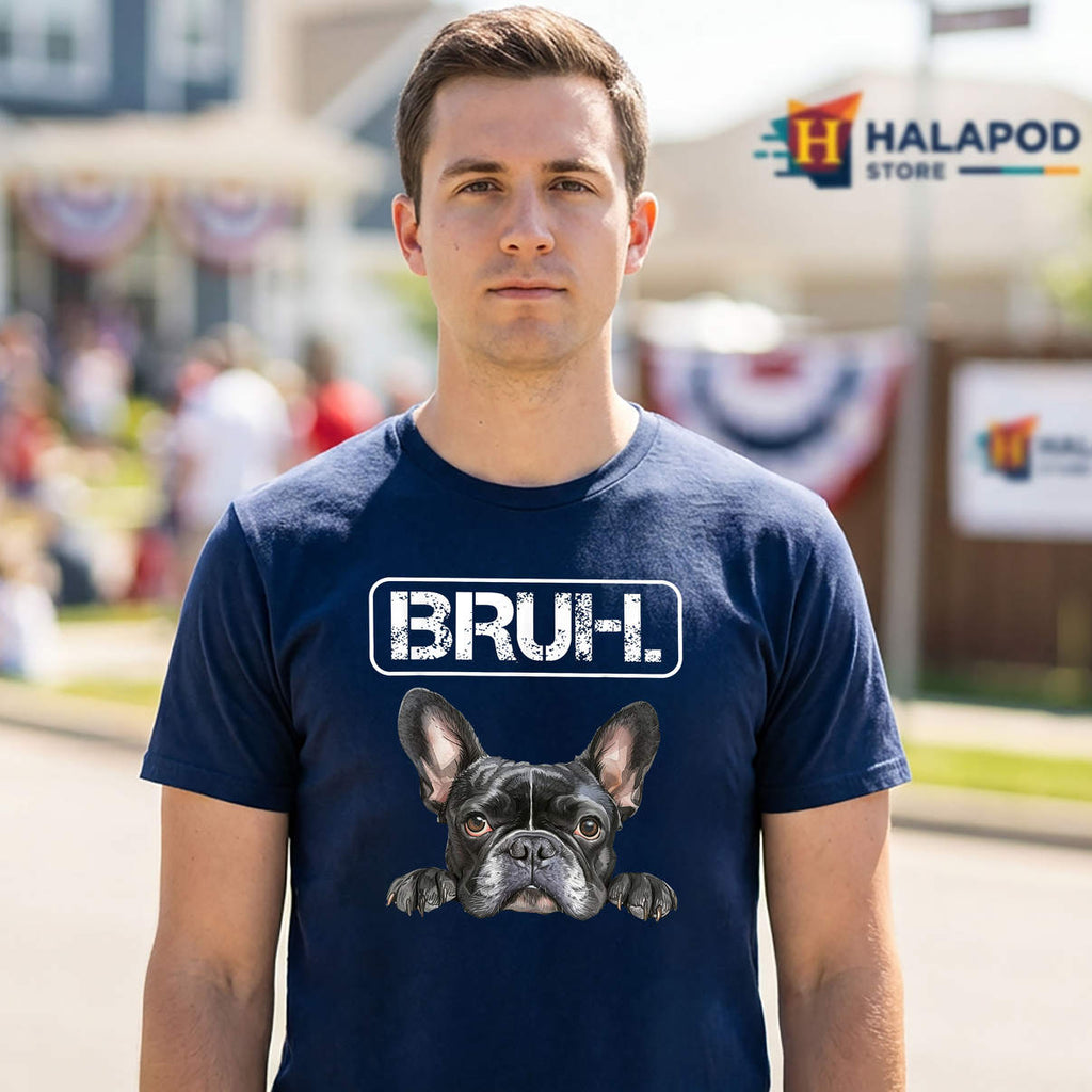 Bruh French Bulldog Lover Shirt Funny Dog Meme Humor Novelty Casual Graphic