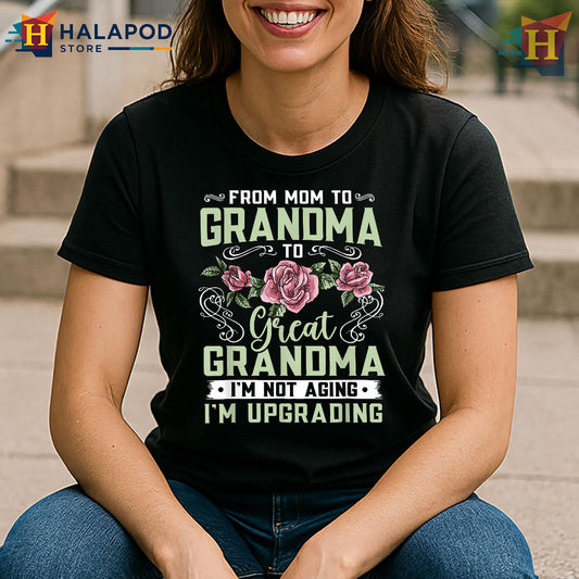 From Mom To Grandma Upgrading Quote Mothers Day T Shirt
