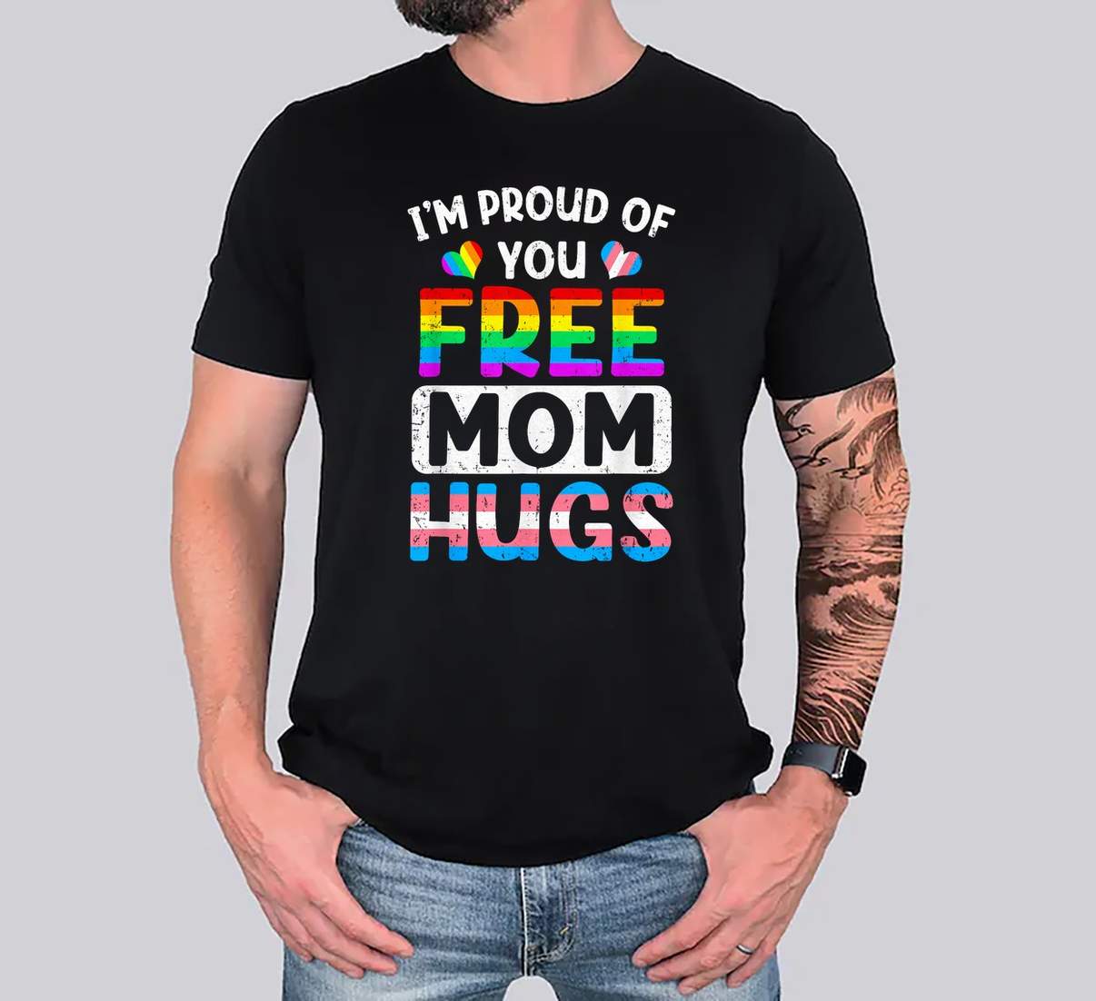 Im Proud Of You Free Mom TShirt Hugs LGBT LGBTQ Gay Pride Graphic Design Mens