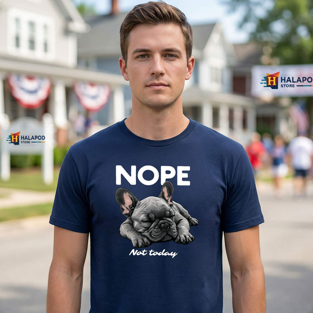 Nope Not Today Frenchie Shirt Funny French Bulldog Humor Casual Graphic Mens