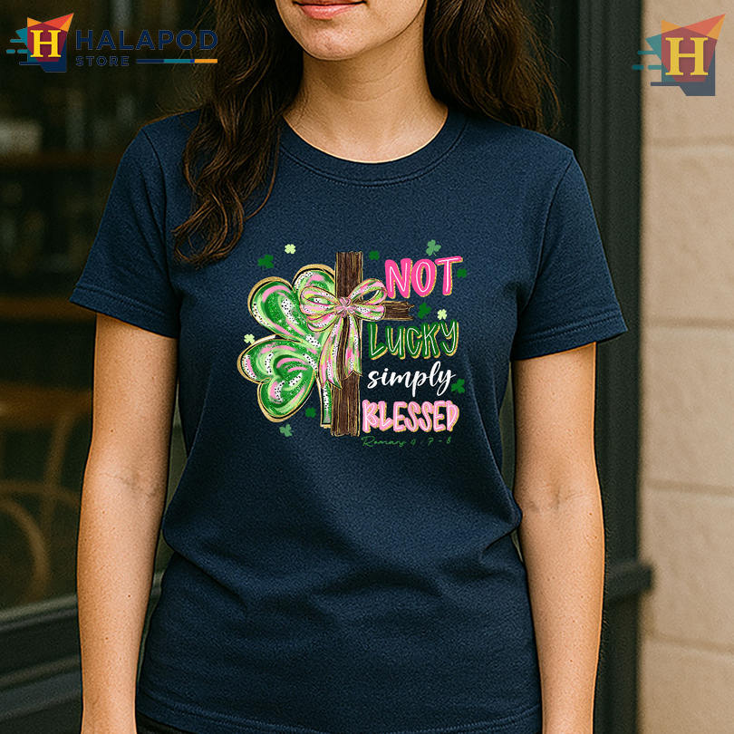 Not Lucky Simply Blessed Bow Cross St Patrick's Day Female Shirts Faith Aesthetic