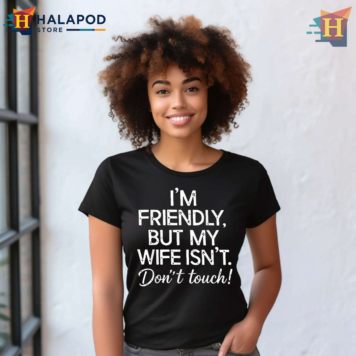 Protective Wife Humor Funny Wife Don’t Touch Shirt I’m Friendly But He Isn’t