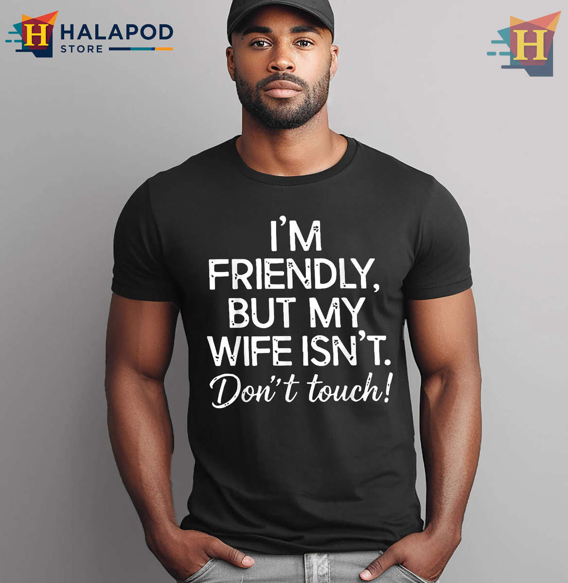 Protective Wife Humor Funny Wife Don’t Touch Shirt I’m Friendly But He Isn’t
