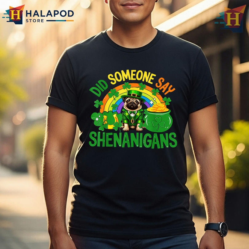 Pug Owner Shenanigans Quote Tee Saint Patricks Day Funny Shirts Irish Party Humor
