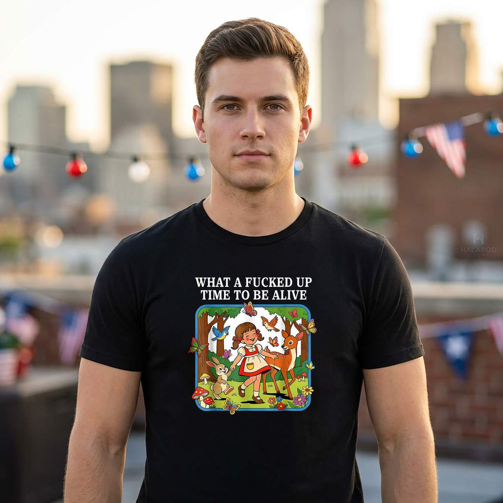 What A Fcked Up Time To Be Alive Shirt Sarcasm Retro Graphic For Mens