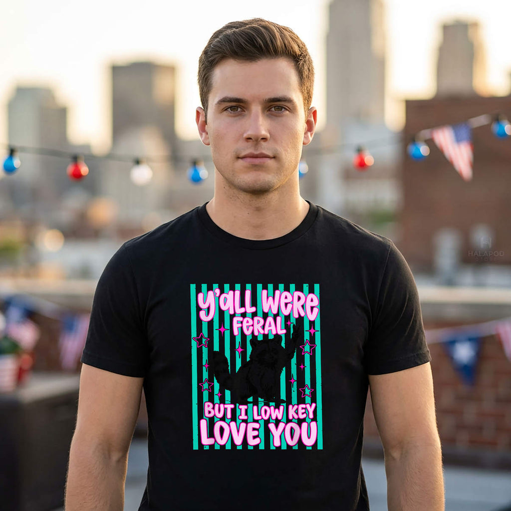 Yall Were Feral Raccoon Shirt But I Low Key Love You Cute Teacher Graphic